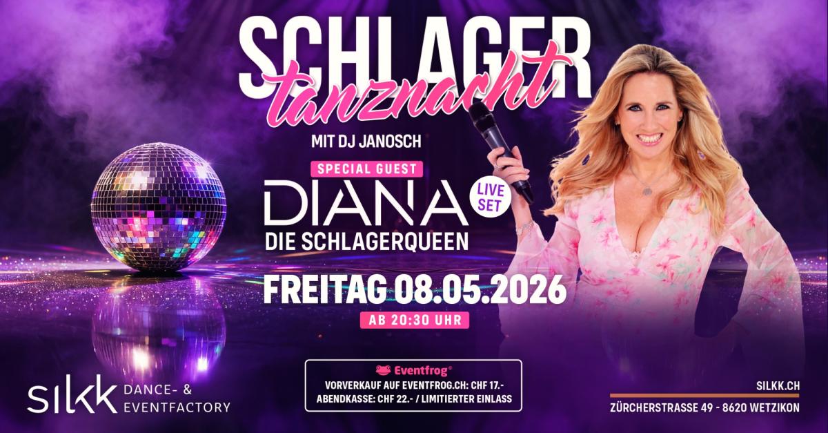 Silkk | Dance & Eventfactory - SCHLAGER tanznacht mit Special Guest DIANA!